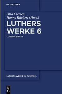Luthers Werke in Auswahl, Band 6, Luthers Briefe