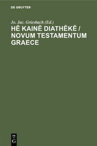 Hē Kainē Diathēkē / Novum Testamentum Graece