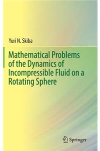 Mathematical Problems of the Dynamics of Incompressible Fluid on a Rotating Sphere