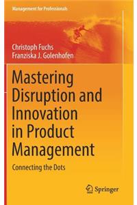 Mastering Disruption and Innovation in Product Management