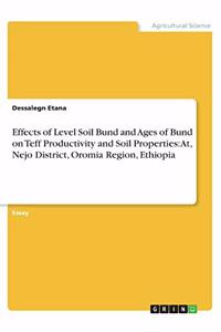 Effects of Level Soil Bund and Ages of Bund on Teff Productivity and Soil Properties