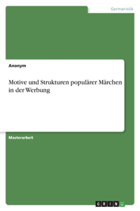 Motive und Strukturen populärer Märchen in der Werbung