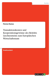 Transaktionskosten und Kooperationsgewinne des Beitritts Liechtensteins zum Europäischen Wirtschaftsraum