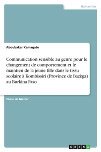 Communication sensible au genre pour le changement de comportement et le maintien de la jeune fille dans le tissu scolaire à Kombissiri (Province de Bazèga) au Burkina Faso