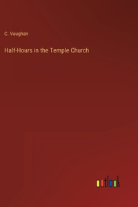 Half-Hours in the Temple Church