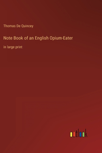 Note Book of an English Opium-Eater