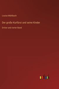 große Kurfürst und seine Kinder