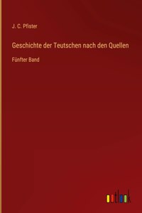 Geschichte der Teutschen nach den Quellen