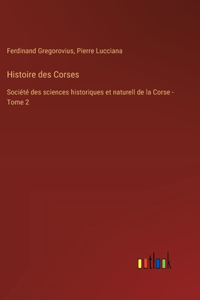 Histoire des Corses: Société des sciences historiques et naturell de la Corse - Tome 2