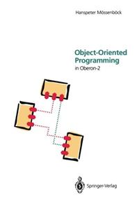 Object-Oriented Programming: In Oberon-2