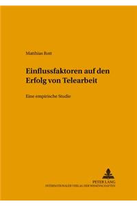 Einflussfaktoren Auf Den Erfolg Von Telearbeit: Eine Empirische Studie