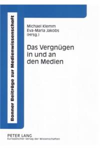 Das Vergnuegen in Und an Den Medien