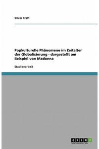Popkulturelle Phänomene im Zeitalter der Globalisierung - dargestellt am Beispiel von Madonna