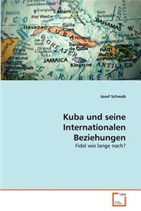 Kuba und seine Internationalen Beziehungen
