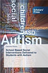 School Based Social Interventions Delivered to Students with Autism