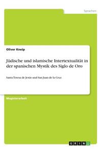 Jüdische und islamische Intertextualität in der spanischen Mystik des Siglo de Oro