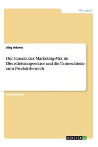 Einsatz des Marketing-Mix im Dienstleistungssektor und die Unterschiede zum Produktbereich