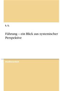 Führung - ein Blick aus systemischer Perspektive