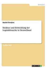 Struktur und Entwicklung der Logistikbranche in Deutschland