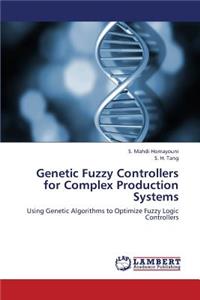 Genetic Fuzzy Controllers for Complex Production Systems