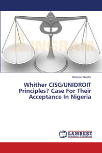 Whither CISG/UNIDROIT Principles? Case For Their Acceptance In Nigeria