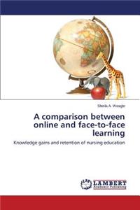 A comparison between online and face-to-face learning