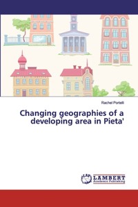 Changing geographies of a developing area in Pieta'