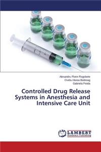 Controlled Drug Release Systems in Anesthesia and Intensive Care Unit