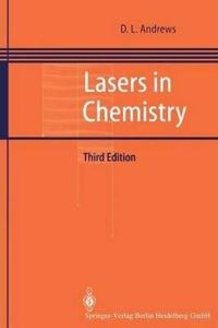 Lasers in Chemistry, 3rd Edition [Special Indian Edition - Reprint Year: 2020] [Paperback] David L. Andrews