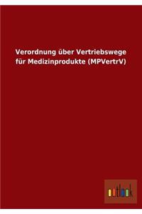 Verordnung Uber Vertriebswege Fur Medizinprodukte (Mpvertrv)