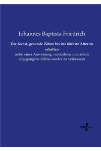 Die Kunst, gesunde Zähne bis ins höchste Alter zu erhalten