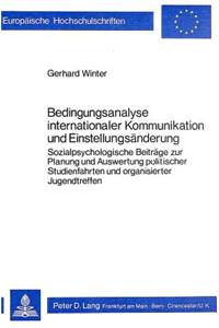 Bedingungsanalyse internationaler Kommunikation und Einstellungsaenderung: Sozialpsychologische Beitraege Zur Planung Und Auswertung Politischer Studienfahrten Und Organisierter Jugendtreffen