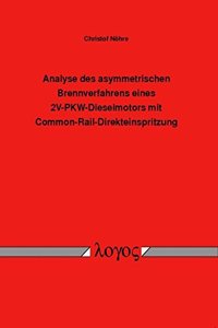 Analyse Des Asymmetrischen Brennverfahrens Eines 2v-Pkw-Dieselmotors Mit Common-Rail-Direkteinspritzung