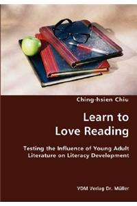 Learn to Love Reading- Testing the Influence of Young Adult Literature on Literacy Development