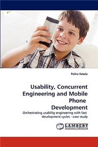 Usability, Concurrent Engineering and Mobile Phone Development