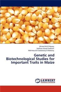 Genetic and Biotechnological Studies for Important Traits in Maize