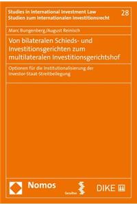 Von Bilateralen Schieds- Und Investitionsgerichten Zum Multilateralen Investitionsgerichtshof