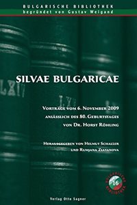 Silvae Bulgaricae. Vortraege Vom 6. November 2009 Anlaesslich Des 80. Geburtstages Von Dr. Horst Roehling