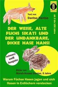 weise, alte Fuchs Sikati und der undankbare, dicke Hase Hansi (schwarz-weiß Ausgabe)