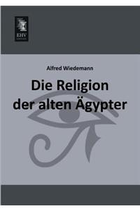 Die Religion Der Alten Agypter