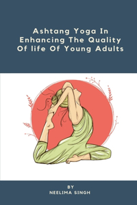 Ashtang Yoga In Enhancing The Quality Of life Of Young Adults