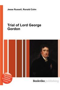Trial of Lord George Gordon