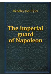 The Imperial Guard of Napoleon