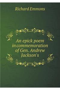 An epick poem in commemoration of Gen. Andrew Jackson's