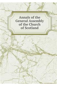 Annals of the General Assembly of the Church of Scotland