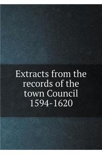 Extracts from the Records of the Town Council 1594-1620