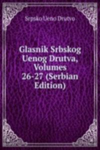 Glasnik Srbskog Uenog Drutva, Volumes 26-27 (Serbian Edition)