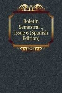 Boletin Semestral ., Issue 6 (Spanish Edition)