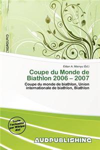 Coupe Du Monde de Biathlon 2006 - 2007