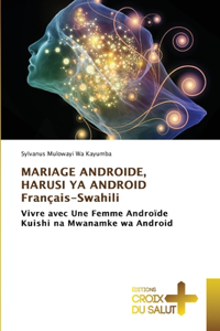 MARIAGE ANDROIDE, HARUSI YA ANDROID Français-Swahili